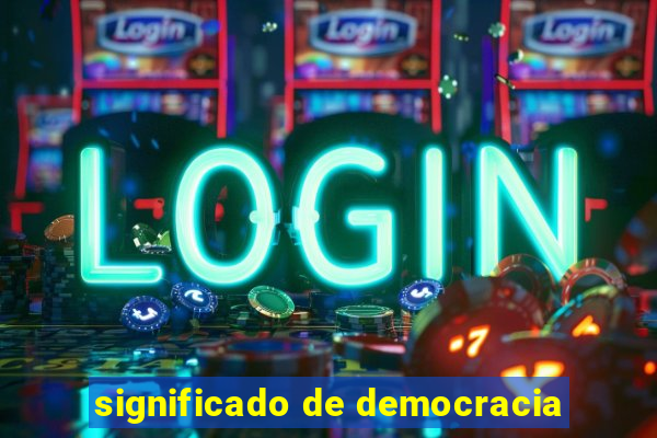 significado de democracia